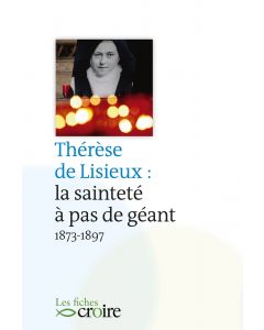 Thérèse de Lisieux la sainteté à pas de géant