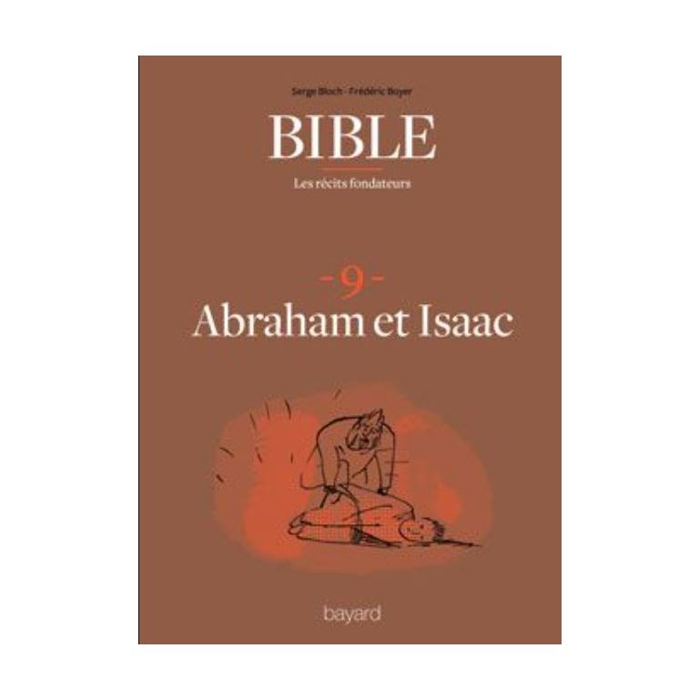 Bible : les récits fondateurs : 9. Abraham et Isaac
