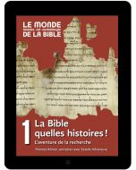 La Bible, quelles histoires ! L’aventure de la recherche (tome 1)