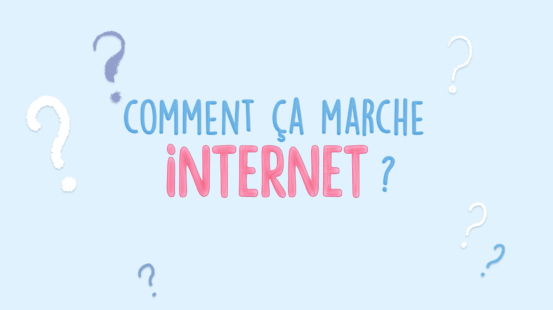 Comment ça marche Internet ?