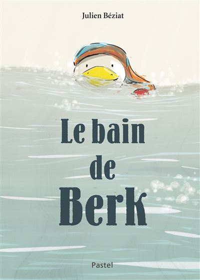 Couverture album jeunesse intitulé Le Bain de Berk. Texte et illustrations de Julien Béziat.