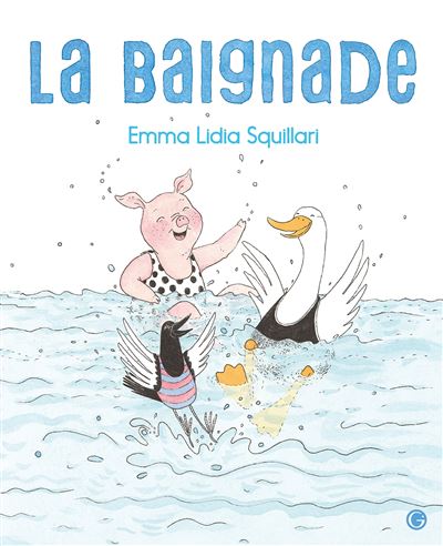 Couverture album jeunesse intitulé La Baignade. Texte et illustrations d'Emma Lidia Squillari.