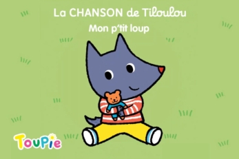 Chanson de Tiloulou - Mon p'tit loup