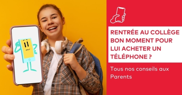 Rentrée au collège bon moment pour lui acheter un téléphone ?