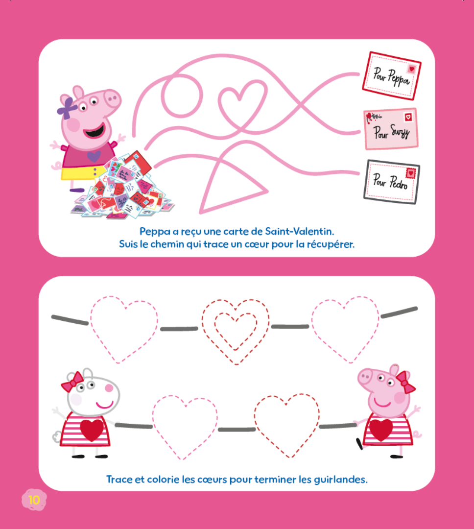 Pegga a reçu une lettre d'amour, il faut l'aider à la récupérer. 
Termine la guirlande en traçant et coloriant les cœurs